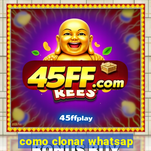 como clonar whatsap